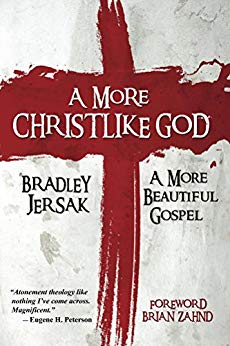 A More Christlike God by Bradley Jersak